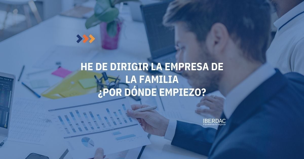 HE DE DIRIGIR LA EMPRESA DE LA FAMILIA. ¿POR DÓNDE EMPIEZO? HE DE DIRIGIR LA EMPRESA DE LA FAMILIA. ¿POR DÓNDE EMPIEZO? 